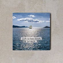 Load image into Gallery viewer, MiniWall - Life is too short to wait